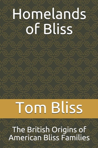 Homelands of Bliss The British Origins of American Bliss Families