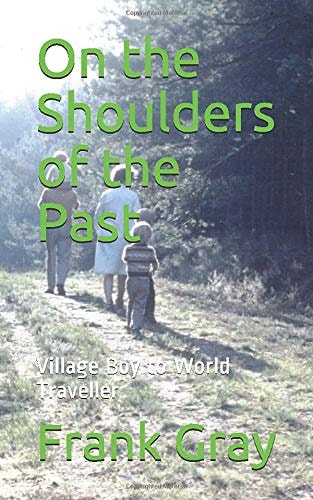 On the Shoulders of the Past Village Boy to World Traveller