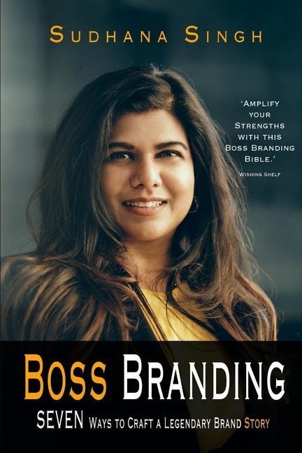 Boss Branding: Seven Ways to Craft a Legendary Brand Story