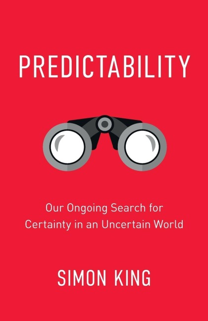 Predictability: Our Ongoing Search for Certainty in an Uncertain World
