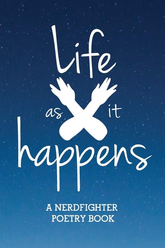 Life (as It) Happens A Nerdfighter Poetry Book