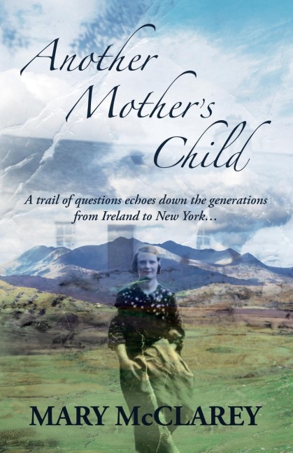 Another Mothers Child: A trail of questions echoes down the generations from Ireland to New York.