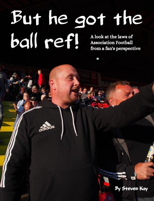 But he got the ball ref!: A look at the laws of Association Football from a fans perspective