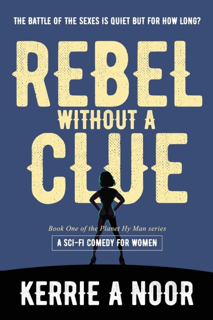 Rebel Without A Clue: A Sci Fi Comedy With High-Mileage Heroines