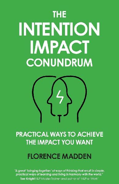 The Intention Impact Conundrum: Practical ways to achieve the impact you want