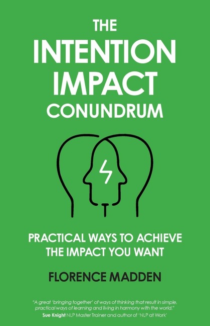 The Intention Impact Conundrum: Practical ways to achieve the impact you want