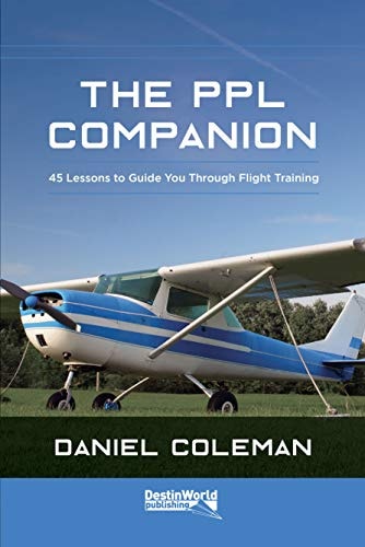 The PPL Companion 45 Lessons to Guide You Through Flight Training
