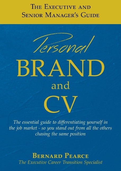 The Executive and Senior Managers Guide - 1: Personal Brand and CV