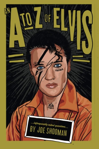 An a to Z of Elvis Infrequently Asked Questions