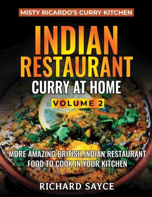 Indian Restaurant Curry at Home Volume 2: Misty Ricardos Curry Kitchen