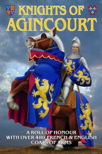 Knights of Agincourt A Roll of Honour