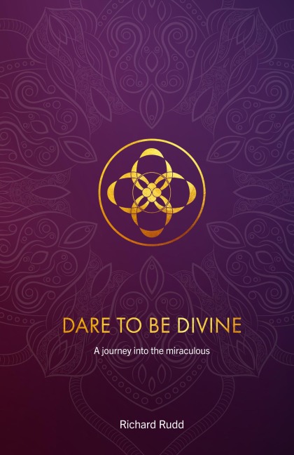 Dare to be Divine: A Journey into the Miraculous