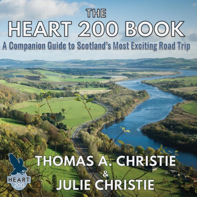 The Heart 200 Book: A Companion Guide to Scotlands Most Exciting Road Trip