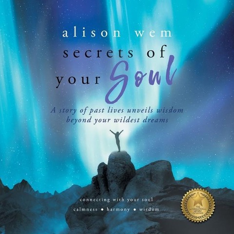 Secrets of Your Soul: A Story of Past Lives Unveils Personal Wisdom Beyond Your Wildest Dreams