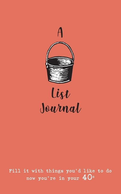 A Bucket List Journal (for your 40s): Fill it with things youd like to do now youre in your 40s