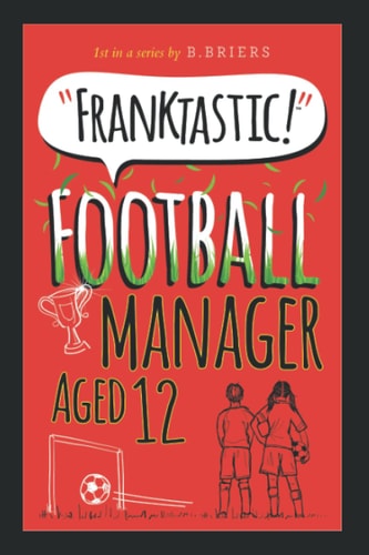 "Franktastic!". Football manager, aged 12