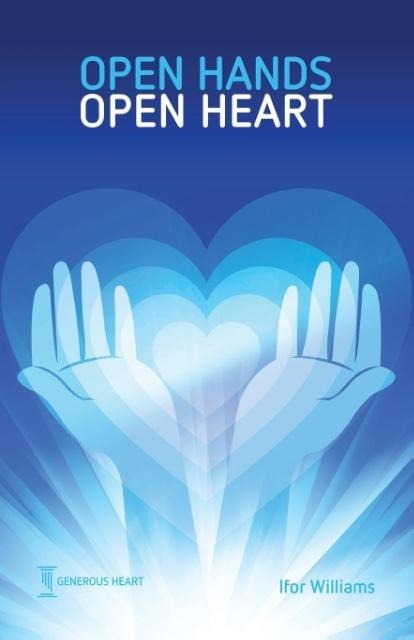 Open Hands Open Heart: Discovering Gods Amazing Generosity