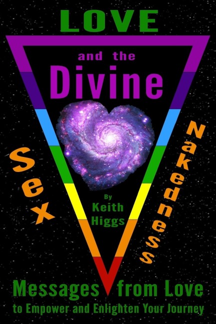 Love, Sex, Nakedness and the Divine Messages from Love to Empower and Enhance Your Journey