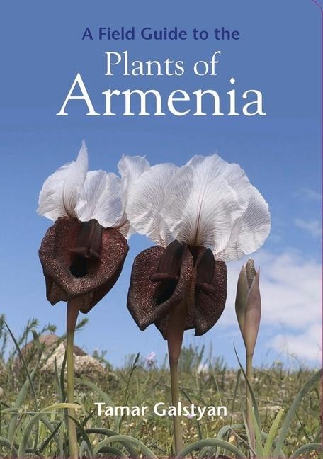 FIELD GUIDE TO THE PLANTS OF ARMENIA