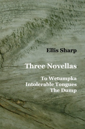 Three Novellas To Wetumpka - Intolerable Tongues - The Dump