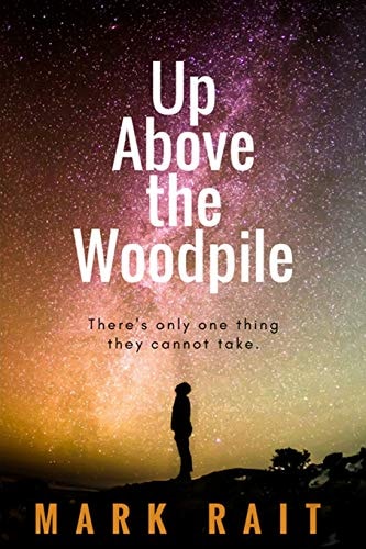 Up Above The Woodpile There's Only One Thing They Cannot Take.