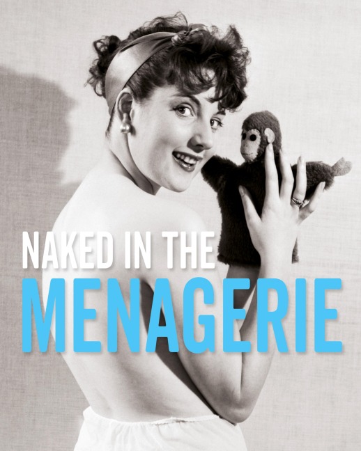Naked in the Menagerie