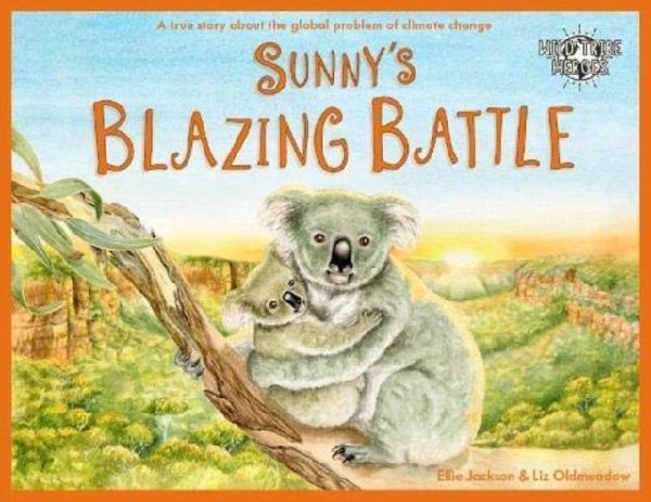 Sunnys Blazing Battle: A True Story About Climate Change