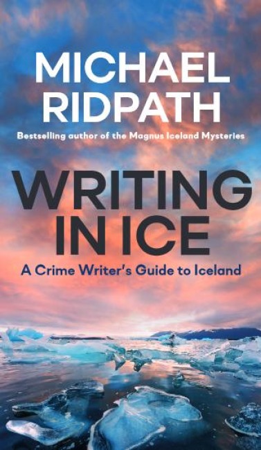 Writing in Ice: A Crime Writers Guide to Iceland
