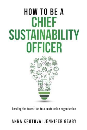 How to be a Chief Sustainability Officer Leading the Transition to a Sustainable Organisation