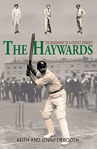 The Haywards The Biography of a Cricket Dynasty
