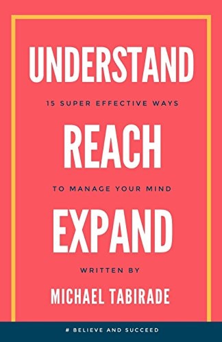 Understand Reach Expand 15 Super Effective Ways to Manage Your Mind