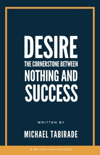 Desire The Cornerstone Between Nothing and Success