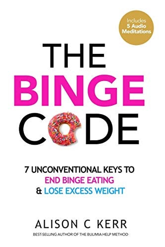 The Binge Code 7 Unconventional Keys to End Binge Eating & Lose Excess Weight