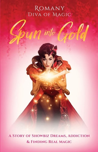 Spun Into Gold The Secret Life of a Female Magician