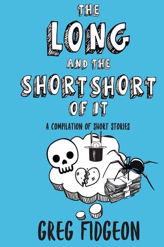 The Long and the Short Short of It A Compilation of Short Stories
