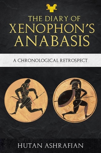 The Diary of Xenophon's Anabasis A Chronological Retrospect