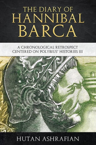 The Diary of Hannibal Barca A Chronological Retrospect Centered on Polybius' Histories III