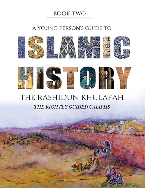 Islamic History - Book Two: The Rashidun Khulafah