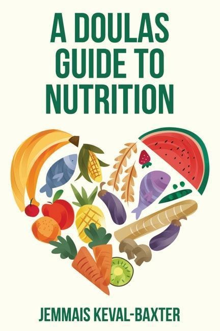A Doulas guide to Nutrition