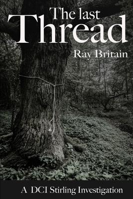 The Last Thread: A DCI Stirling Investigation