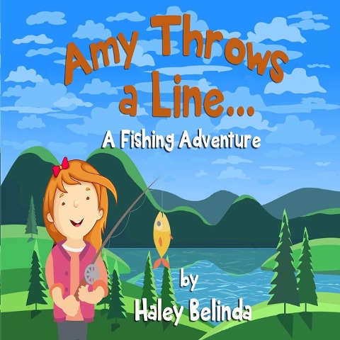 Amy Throws a Line...: A Fishing Adventure