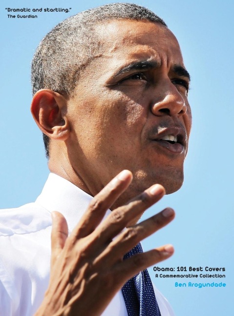 Barack Obama: 101 Best Covers: A New Illustrated Biography Of The Election Of Americas 44th President (Hardcover)