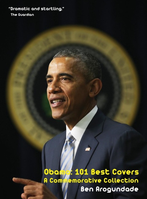 Barack Obama: 101 Best Covers: A New Illustrated Biography Of The Election Of Americas 44th President (Hardcover)