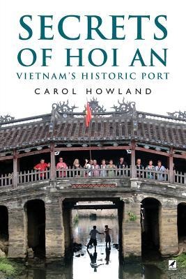 Secrets of Hoi An: Vietnams Historic Port