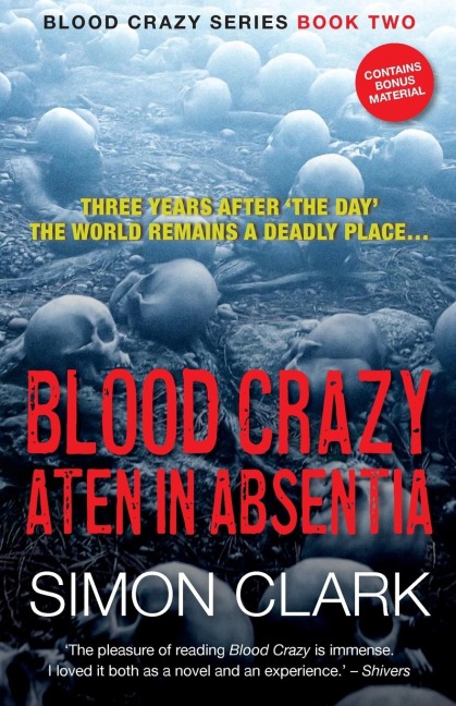 Blood Crazy Aten In Absentia: Three years after The Day, the world remains a deadly place...