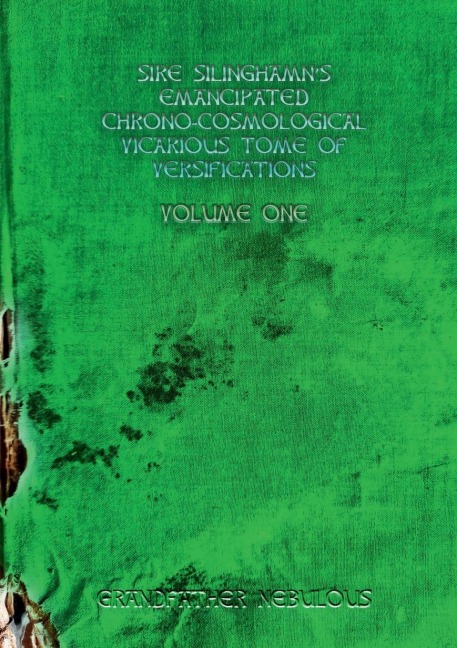 Sire Silinghamns Emancipated Chrono-Cosmological Vicarious Tome of Versifications