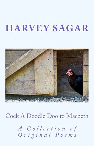 Cock a Doodle Doo to Macbeth A Collection of Original Poems