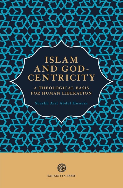 Islam and God-Centricity: A Theological Basis for Human Liberation