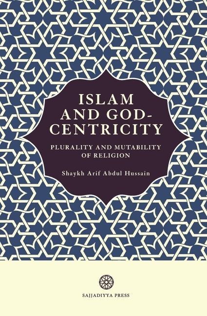 Islam and God-Centricity: Plurality and Mutability of Religion