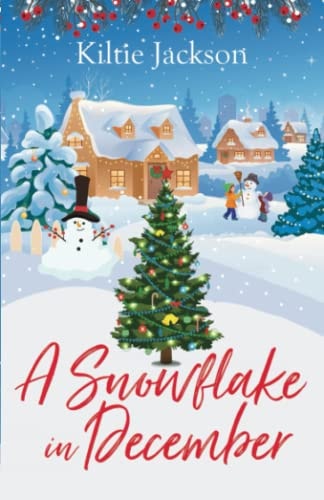 A Snowflake in December A Heart-Warming, Uplifting, Christmas Tale about Loving and Sharing